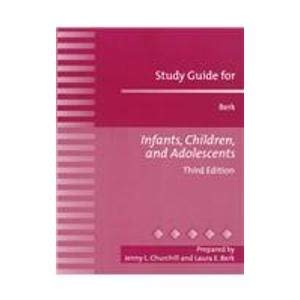 Imagen de archivo de Study Guide for Infants, Children, and Adolescents Berk, Laura E. and Churchill, Jenny L. a la venta por GridFreed