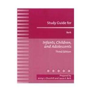 Study Guide for Infants, Children, and Adolescents (9780205286690) by Berk, Laura E.; Churchill, Jenny L.