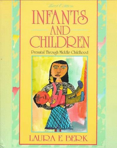 Beispielbild fr Infants and Children : Prenatal Through Middle Childhood zum Verkauf von Better World Books: West
