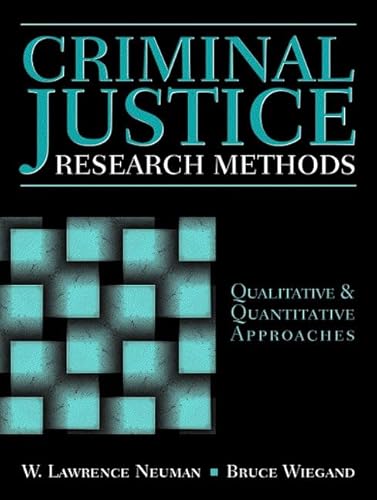 Criminal Justice Research Methods: Qualitative and Quantitative Approaches (9780205287109) by Neuman, W. Lawrence; Wiegand, Bruce