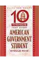 Stock image for 10 Things That Every American Government Student Should Read for sale by SecondSale