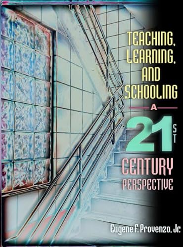 Stock image for Teaching, Learning, and Schooling: A 21st Century Perspective for sale by Wonder Book