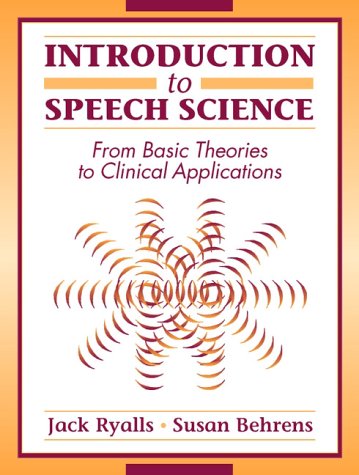 Imagen de archivo de Introduction to Speech Science : From Basic Theories to Clinical Applications a la venta por Better World Books Ltd