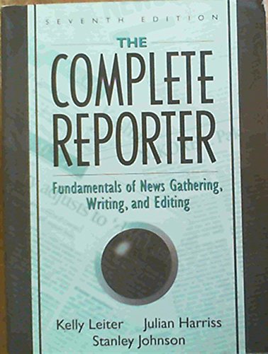Beispielbild fr The Complete Reporter: Fundamentals of News Gathering, Writing, and Editing zum Verkauf von WorldofBooks