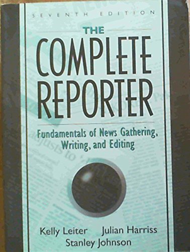 9780205295869: The Complete Reporter: Fundamentals of News Gathering, Writing, and Editing (7th Edition)