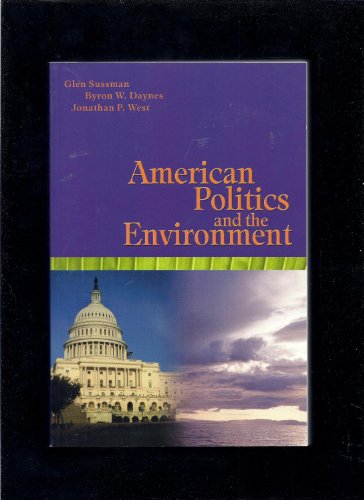 American Politics and the Environment (9780205296439) by Sussman, Glenn; Daynes, Byron W.; West, Jonathan P.