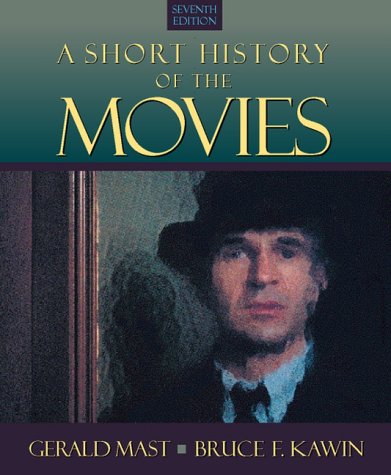A Short History of the Movies (7th Edition) - Mast, Gerald; Kawin, Bruce F.