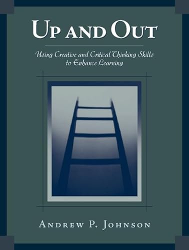 9780205297313: Up and Out:Using Critical and Creative Thinking Skills to Enhance Learning