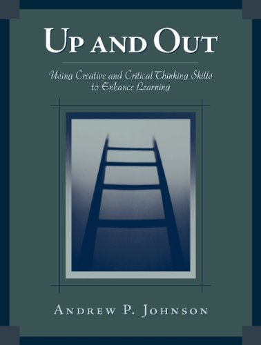 Stock image for Up and Out: Using Critical and Creative Thinking Skills to Enhance Learning for sale by Open Books