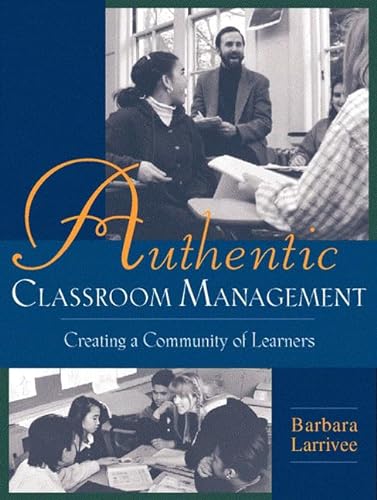 Authentic Classroom Management: Creating a Community of Learners (9780205297399) by Larrivee, Barbara