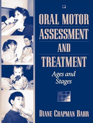 Imagen de archivo de Oral Motor Assessment and Treatment: Ages and Stages a la venta por BooksRun