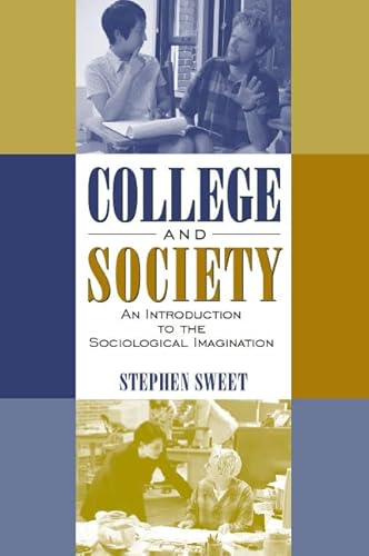 College and Society: An Introduction to the Sociological Imagination (9780205305568) by Sweet, Stephen