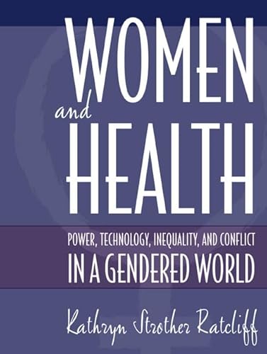 Beispielbild fr Women and Health : Power, Technology, Inequality and Conflict in a Gendered World zum Verkauf von Better World Books