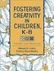 Stock image for Fostering Creativity in Children, K-8 : Theory and Practice for sale by Better World Books