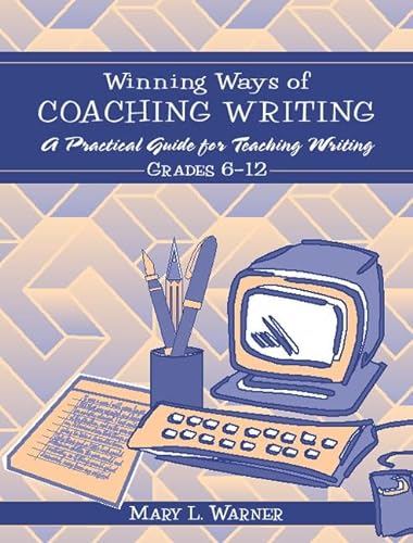 Stock image for Winning Ways of Coaching Writing: A Practical Guide to Teaching Writing Grades 6-12 for sale by SecondSale