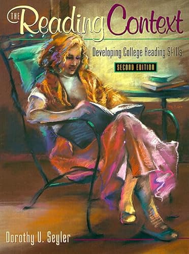 The Reading Context: Developing College Reading Skills (2nd Edition) (9780205309252) by Seyler, Dorothy U.
