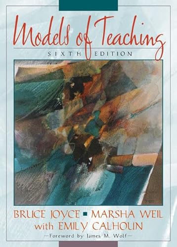 Models of Teaching (6th Edition) (9780205310388) by Bruce R. Joyce; Marsha Weil; Emily Calhoun