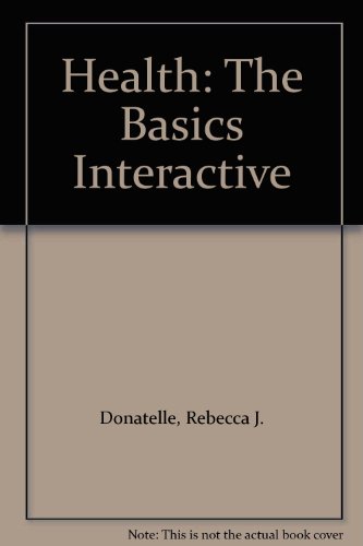 Health: The Basics Interactive (9780205312597) by Donatelle, Rebecca J.