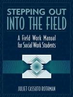 Stock image for Stepping Out Into the Field: A Field Work Manual for Social Work Students for sale by Gulf Coast Books
