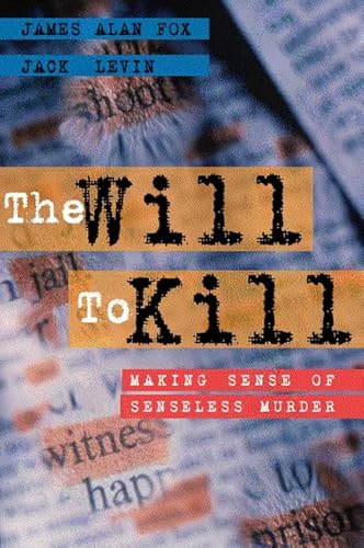 Imagen de archivo de The Will to Kill : Making Sense of Senseless Murder a la venta por Better World Books: West