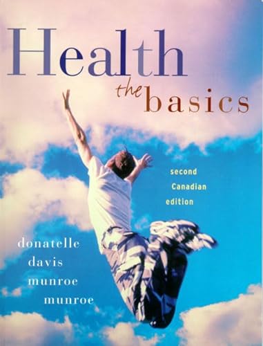 Health: The Basics, Second Canadian Edition (2nd Edition) (9780205317646) by Donatelle, Rebecca J.; Davis, Lorraine G.; Munroe, Anne J.; Munroe, Alex