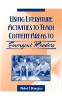 Using Literature Activities to Teach Content Areas to Emergent Readers (9780205318254) by Donoghue, Mildred R.