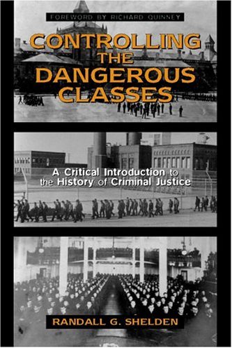 Imagen de archivo de Controlling the Dangerous Classes : A Critical Introduction to the History of Criminal Justice a la venta por Better World Books
