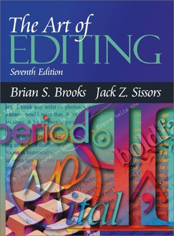 The Art of Editing (7th Edition) (9780205319572) by Brooks, Brian S.; Sissors, Jack Z.