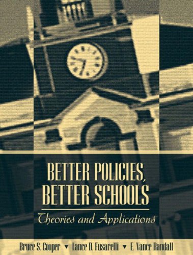 Beispielbild fr Better Policies, Better Schools : Theories and Applications zum Verkauf von Better World Books