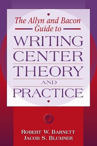 Stock image for The Allyn and Bacon Guide to Writing Center : Theory and Practice for sale by Better World Books: West