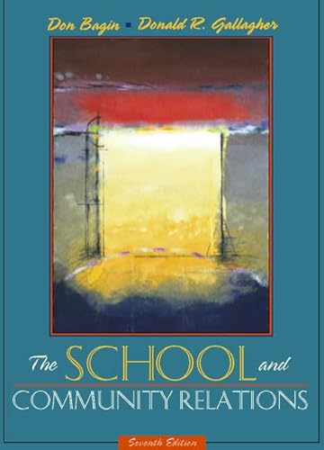 The School and Community Relations (7th Edition) (9780205322008) by Bagin, Don; Gallagher, Donald R.