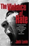 Beispielbild fr The Violence of Hate : Confronting Racism, Anti-Semitism, and Other Forms of Bigotry zum Verkauf von Better World Books