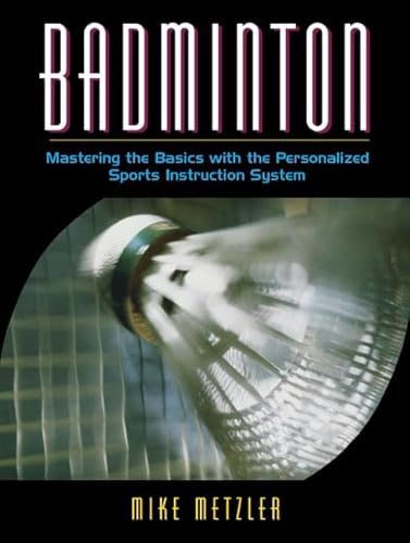 Stock image for Badminton: Mastering the Basics with the Personalized Sports Instruction System (A Workbook Approach) for sale by Phatpocket Limited