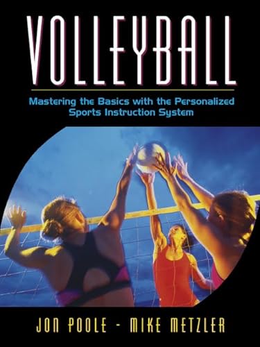 Volleyball: Mastering the Basics with the Personalized Sports Instruction System (A Workbook Approach) (9780205323708) by Poole, Jon; Metzler Ph.D., Michael W.