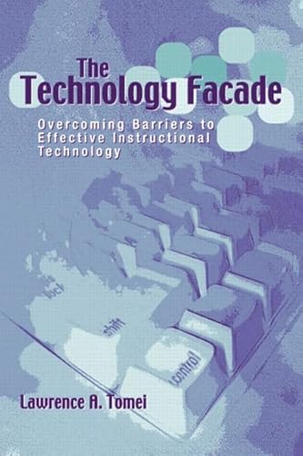 Beispielbild fr The Technology Facade : Overcoming Barriers to Effective Instructional Technology zum Verkauf von Better World Books: West