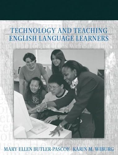Technology and Teaching English Language Learners (9780205326778) by Butler-Pascoe, Mary Ellen; Wiburg, Karin M.