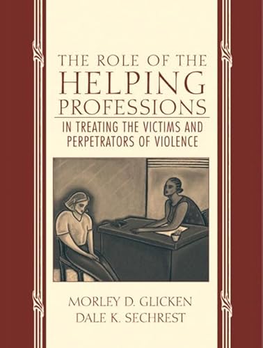 Stock image for The Role of the Helping Professions in Treating the Victims and Perpetrators of Violence for sale by Better World Books