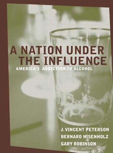 Stock image for A Nation Under the Influence: America's Addiction to Alcohol for sale by SecondSale