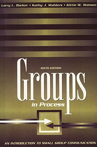 Groups in Process: An Introduction to Small Group Communication (6th Edition)