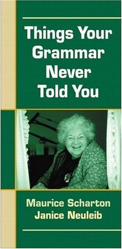 Things Your Grammar Never Told You: A Pocket Handbook (2nd Edition) (9780205329731) by Scharton, Maurice; Neuleib, Janice