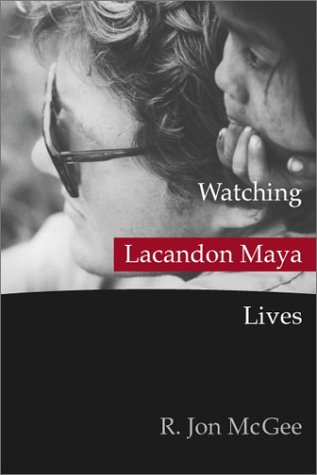 Stock image for Watching Lacandon Maya Lives for sale by Better World Books