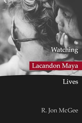 Stock image for Watching Lacandon Maya Lives for sale by Better World Books