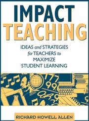 Beispielbild fr Impact Teaching : Ideas and Strategies for Teachers to Maximize Student Learning zum Verkauf von Better World Books