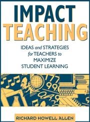 Stock image for Impact Teaching : Ideas and Strategies for Teachers to Maximize Student Learning for sale by Better World Books