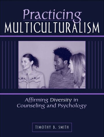 Beispielbild fr Practicing Multiculturalism: Affirming Diversity in Counseling and Psychology zum Verkauf von Wonder Book