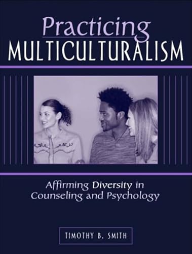 Imagen de archivo de Practicing Multiculturalism : Affirming Diversity in Counseling and Psychology a la venta por Better World Books