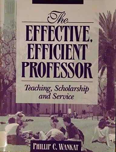 Stock image for The Effective, Efficient Professor : Teaching, Scholarship and Service for sale by Better World Books
