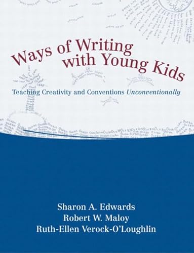 Ways of Writing with Young Kids: Teaching Creativity and Conventions Unconventionally (9780205337149) by Edwards, Sharon A.; Maloy, Robert W.; Verock-O'Loughlin, Ruth-Ellen