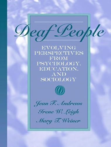 Deaf People: Evolving Perspectives from Psychology, Education, and Sociology (9780205338139) by Andrews, Jean; Leigh, Irene W.; Weiner, Mary T.