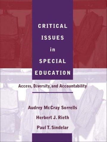 Critical Issues in Special Education: Access, Diversity, and Accountability (9780205340224) by Sorrells, Audrey Maccray; Rieth, Herbert J.; Sindelar, Paul T.
